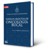 Tópicos selectos de oncología bucal
